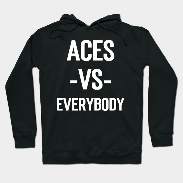 Aces Vs Everybody Hoodie by Emma